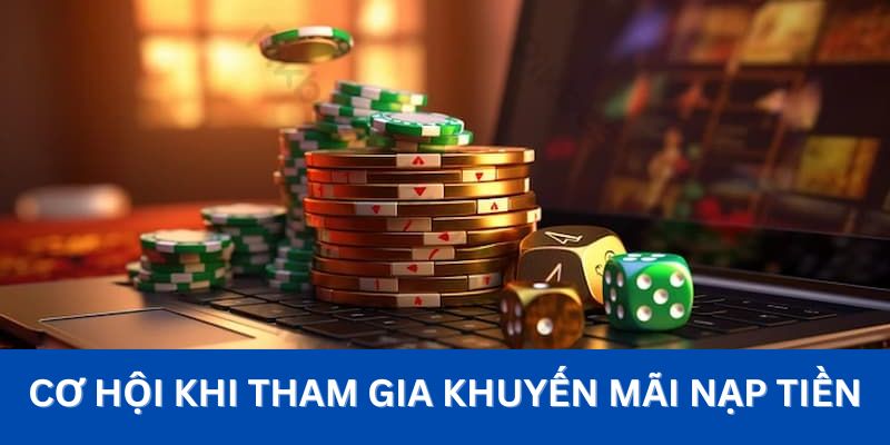 Cơ hội khi tham gia khuyến mãi nạp tiền