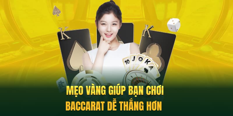 Mẹo vàng giúp bạn chơi Baccarat dễ thắng hơn