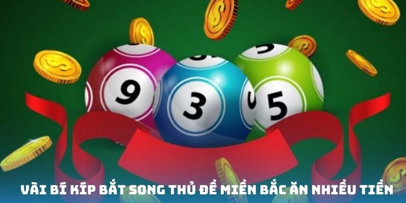 Nắm chắc các phương pháp đánh song đề miền Bắc 69VN hiệu quả