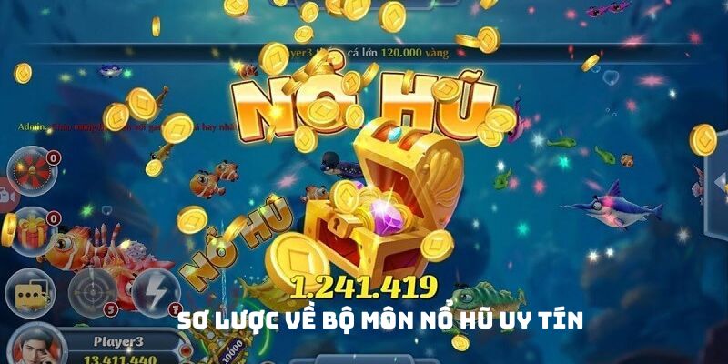 Sơ lược về bộ môn nổ hũ uy tín