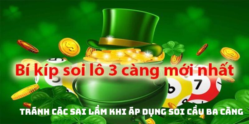 Tránh các sai lầm khi áp dụng soi cầu ba càng