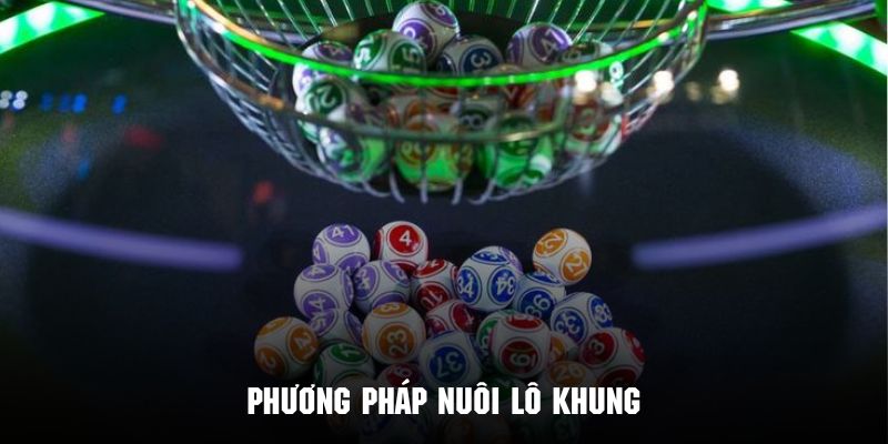 Khám phá những phương pháp nuôi lô khung để dành về phần thưởng khủng